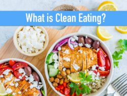 Apa Itu Clean Eating ! dan Bagaimana Penerapannya