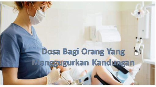 Dosa Menggugurkan Kandungan Bagi Seorang Wanita Yang Melahirkan