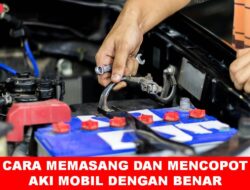 Cara Melepas dan Memasang Aki Mobil yang Benar