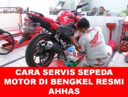 Cara Servis Sepeda Motor Di AHASS Bengkel Resmi Honda