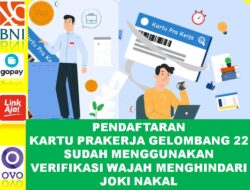 Pendaftaran Prakerja Gelombang 22 Sudah Menggunakan Verifikasi Wajah Untuk Menghindari Joki Nakal