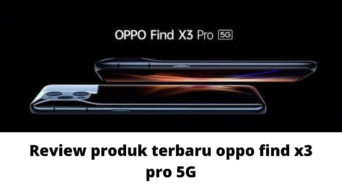 Spesifikasi OPPO Reno4 dan OPPO A92 Serta OPPO Find X3 Pro