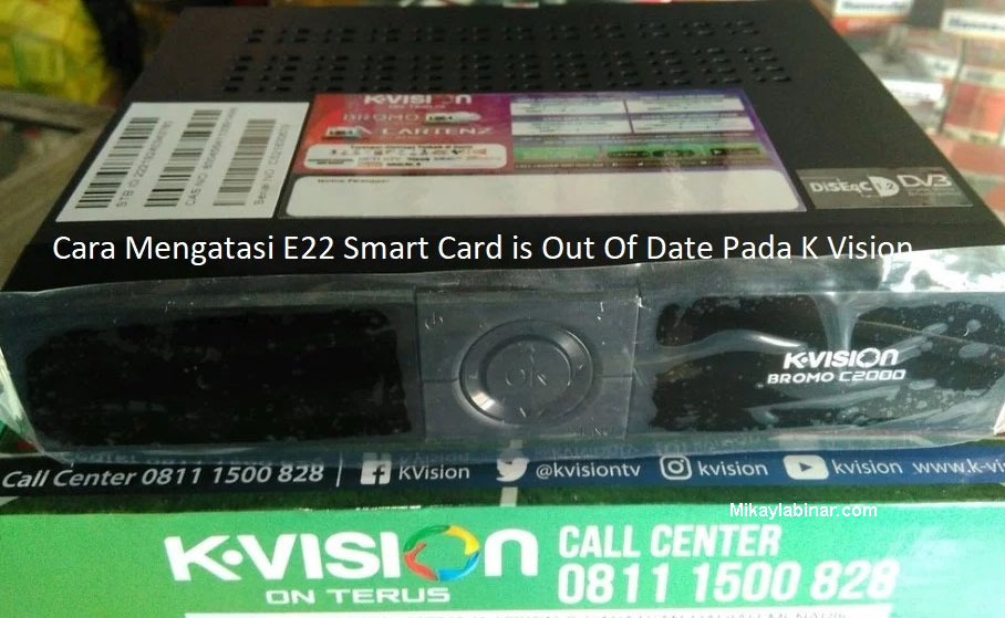Cara Mengatasi E22 Smart Card is Out Of Date Pada K Vision