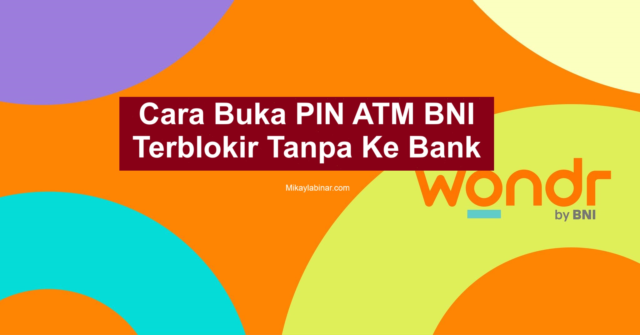 bagaimana cara buka pin atm bni terblokir tanpa ke bank