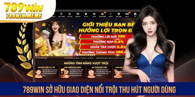 789win sở hữu giao diện nổi trội thu hút người dùng